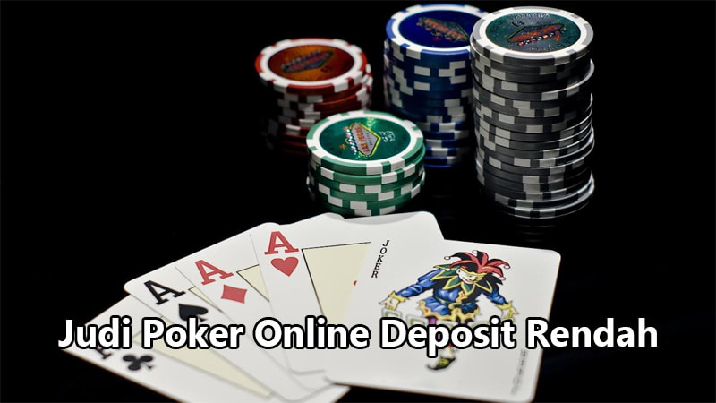 Judi Poker Online Deposit Rendah